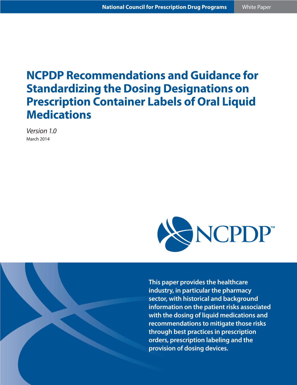 NCPDP Recommendations and Guidance for Standardizing the Dosing Designations on Prescription Container Labels of Oral Liquid Medications Version 1.0 March 2014