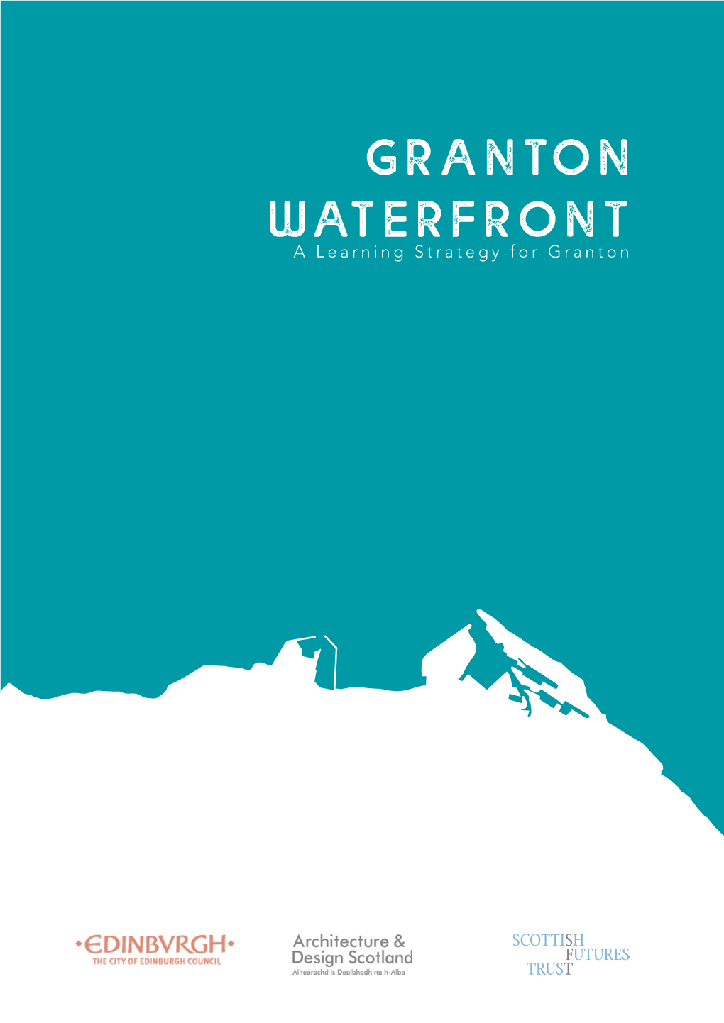 Granton Waterfront a Learning Strategy for Granton REVISIONS: February 2020 1St Draft Issue April 2020 2Nd Draft Issue