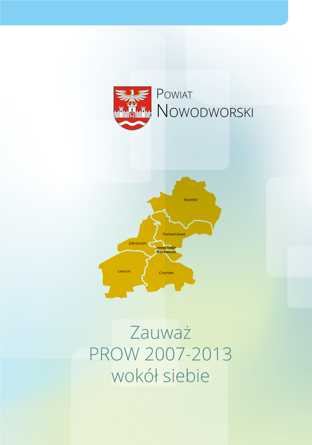 Zauważ PROW 2007-2013 Wokół Siebie Powiat NOWODWORSKI