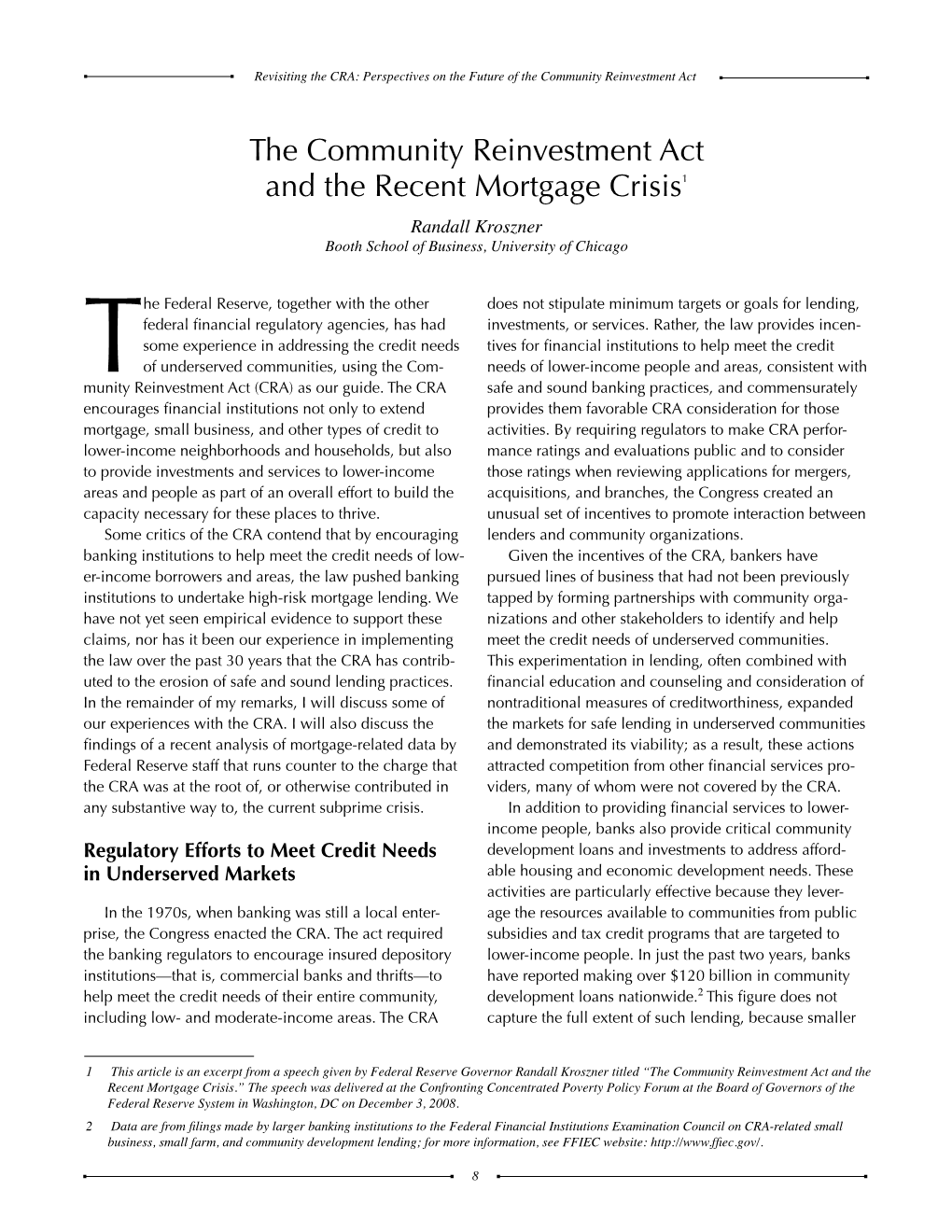 The Community Reinvestment Act and the Recent Mortgage Crisis1 Randall Kroszner Booth School of Business, University of Chicago