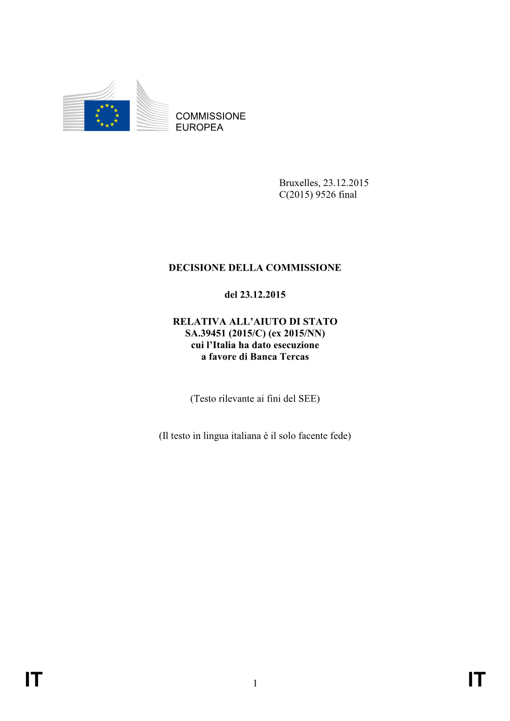 COMMISSIONE EUROPEA Bruxelles, 23.12.2015 C(2015) 9526 Final