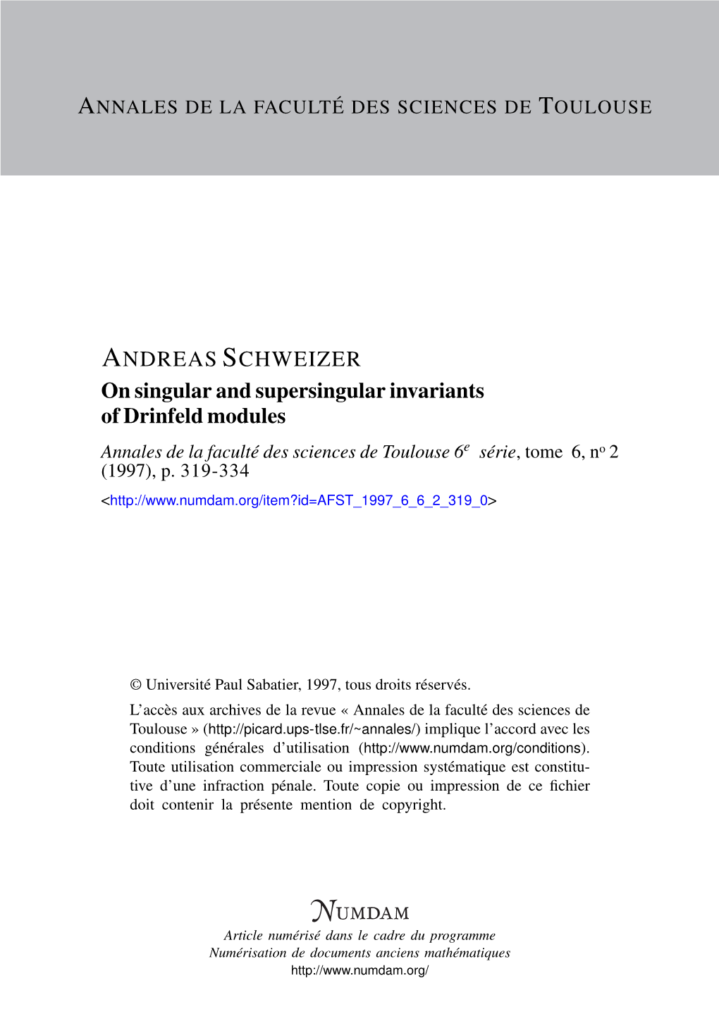 On Singular and Supersingular Invariants of Drinfeld Modules Annales De La Faculté Des Sciences De Toulouse 6E Série, Tome 6, No 2 (1997), P