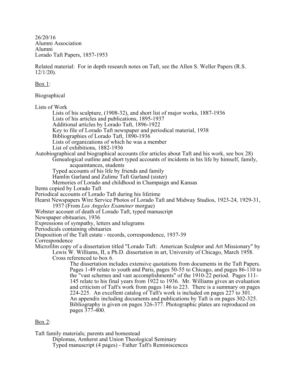 26/20/16 Alumni Association Alumni Lorado Taft Papers, 1857-1953 Related Material: for in Depth Research Notes on Taft, See the Allen S