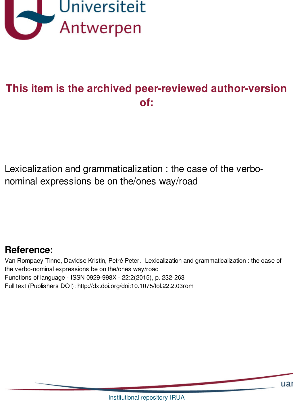 Lexicalization and Grammaticalization : the Case of the Verbo- Nominal Expressions Be on The/Ones Way/Road