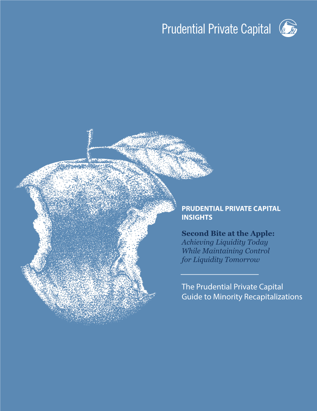 The Prudential Private Capital Guide to Minority Recapitalizations Contents What Is a Minority Recapitalization? 1