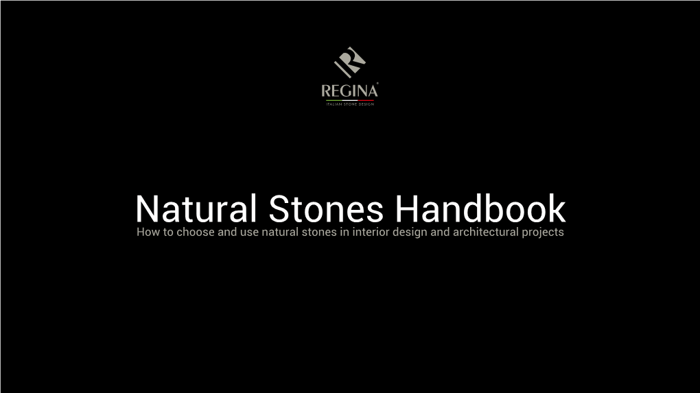 Natural Stones Handbook How to Choose and Use Natural Stones in Interior Design and Architectural Projects Table of Contents