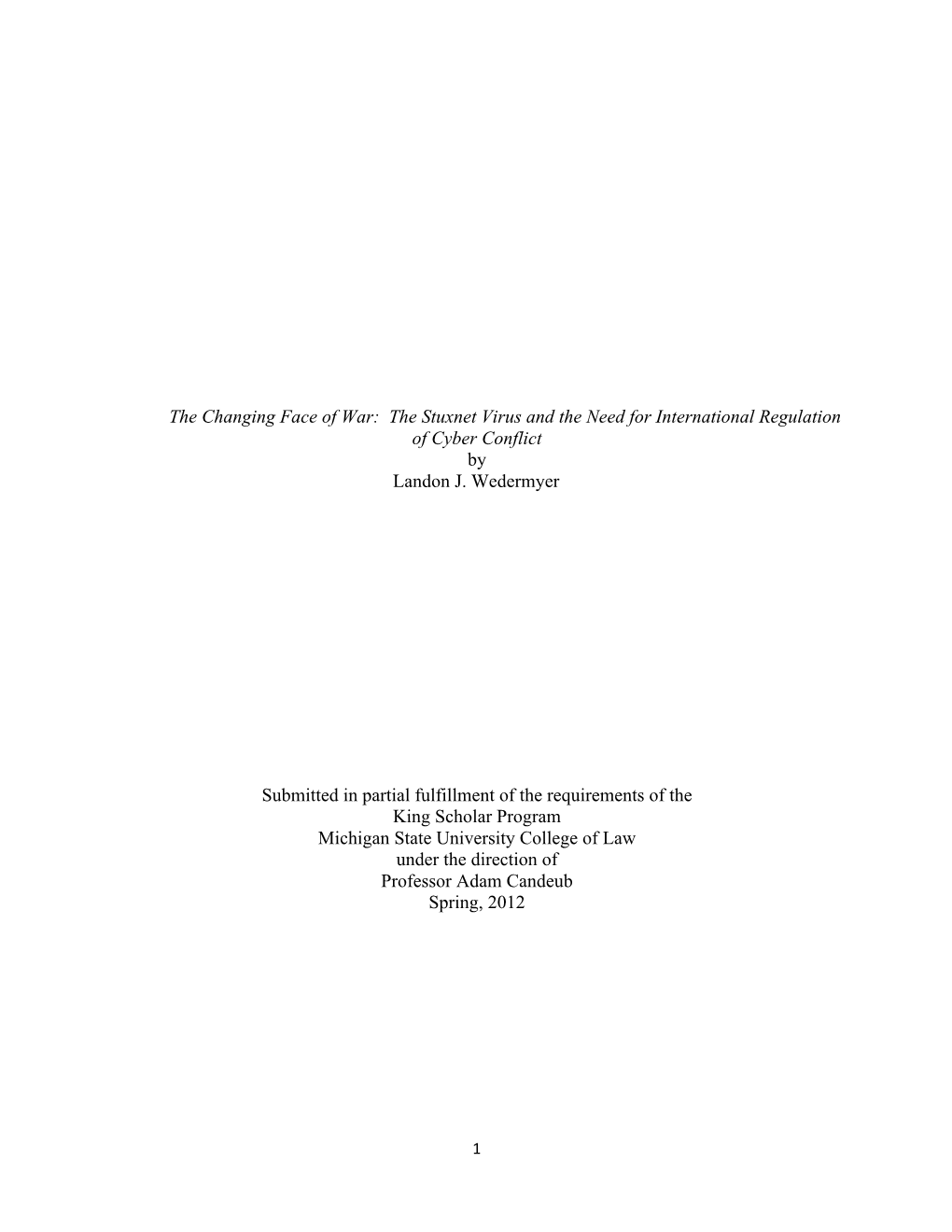 The Changing Face of War: the Stuxnet Virus and the Need for International Regulation of Cyber Conflict by Landon J. Wedermyer