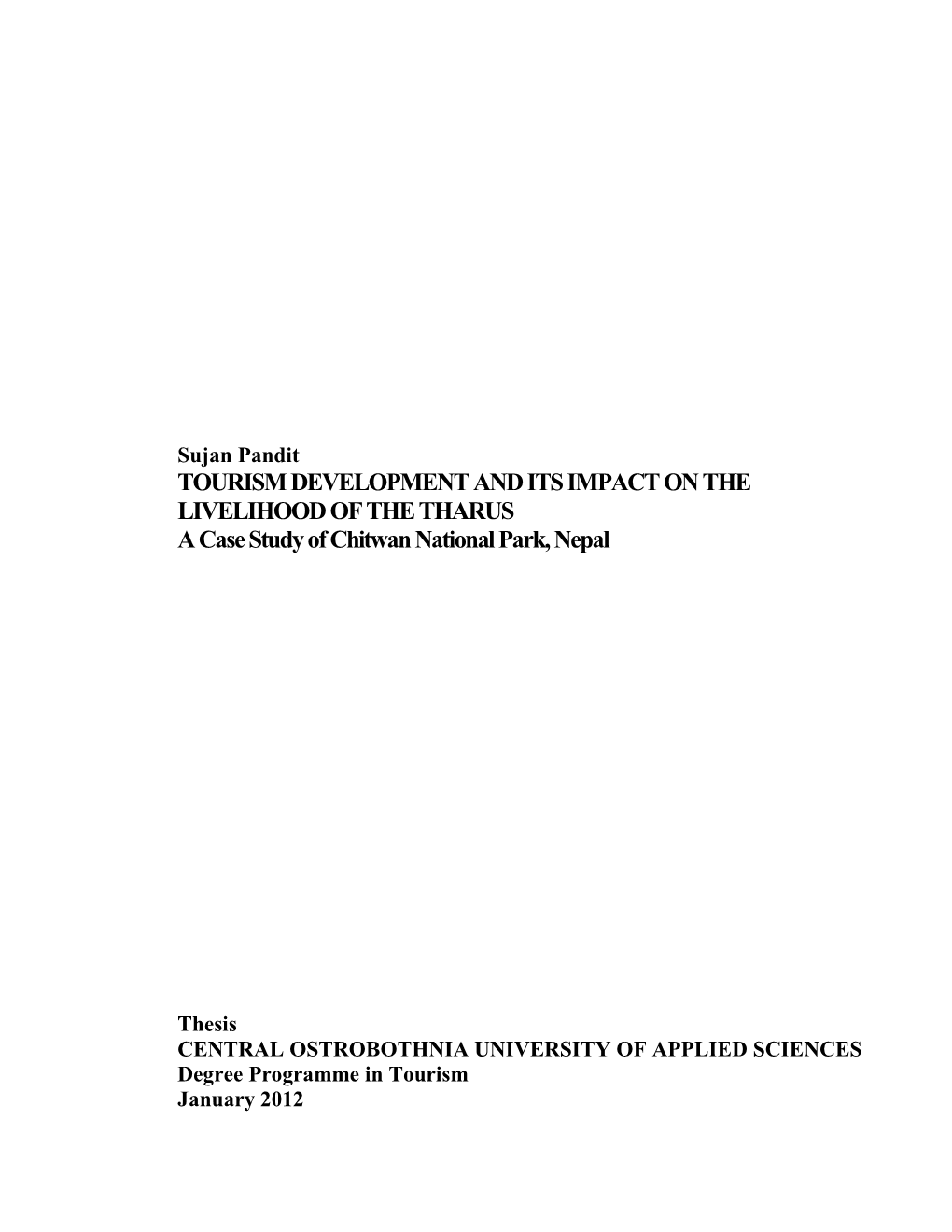 Sujan Pandit TOURISM DEVELOPMENT and ITS IMPACT on the LIVELIHOOD of the THARUS a Case Study of Chitwan National Park, Nepal