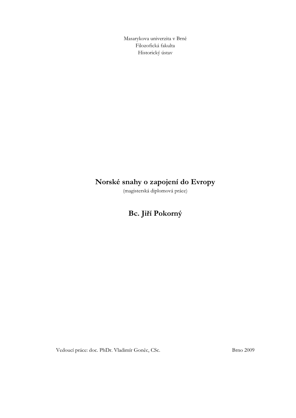 Norské Snahy O Zapojení Do Evropy Bc. Jiří Pokorný