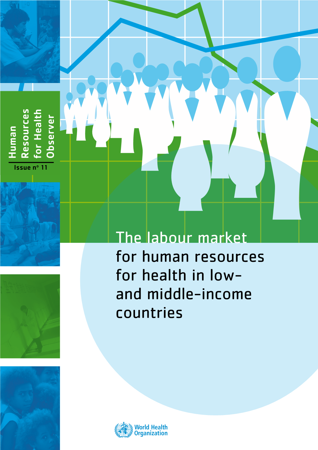 The Labour Market for Human Resources for Health in Low- and Middle-Income Countries WHO Library Cataloguing-In-Publication Data