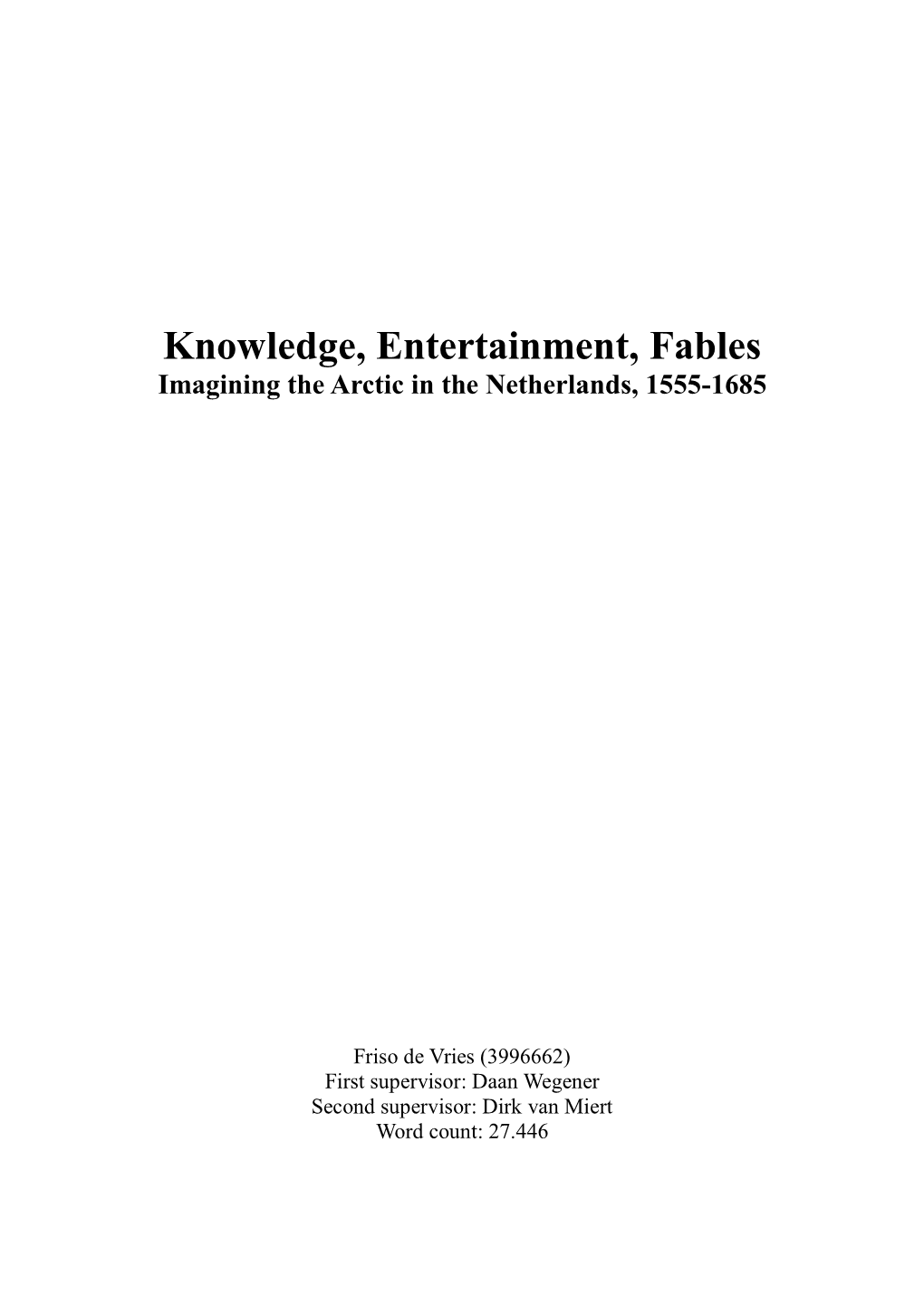 Knowledge, Entertainment, Fables Imagining the Arctic in the Netherlands, 1555-1685