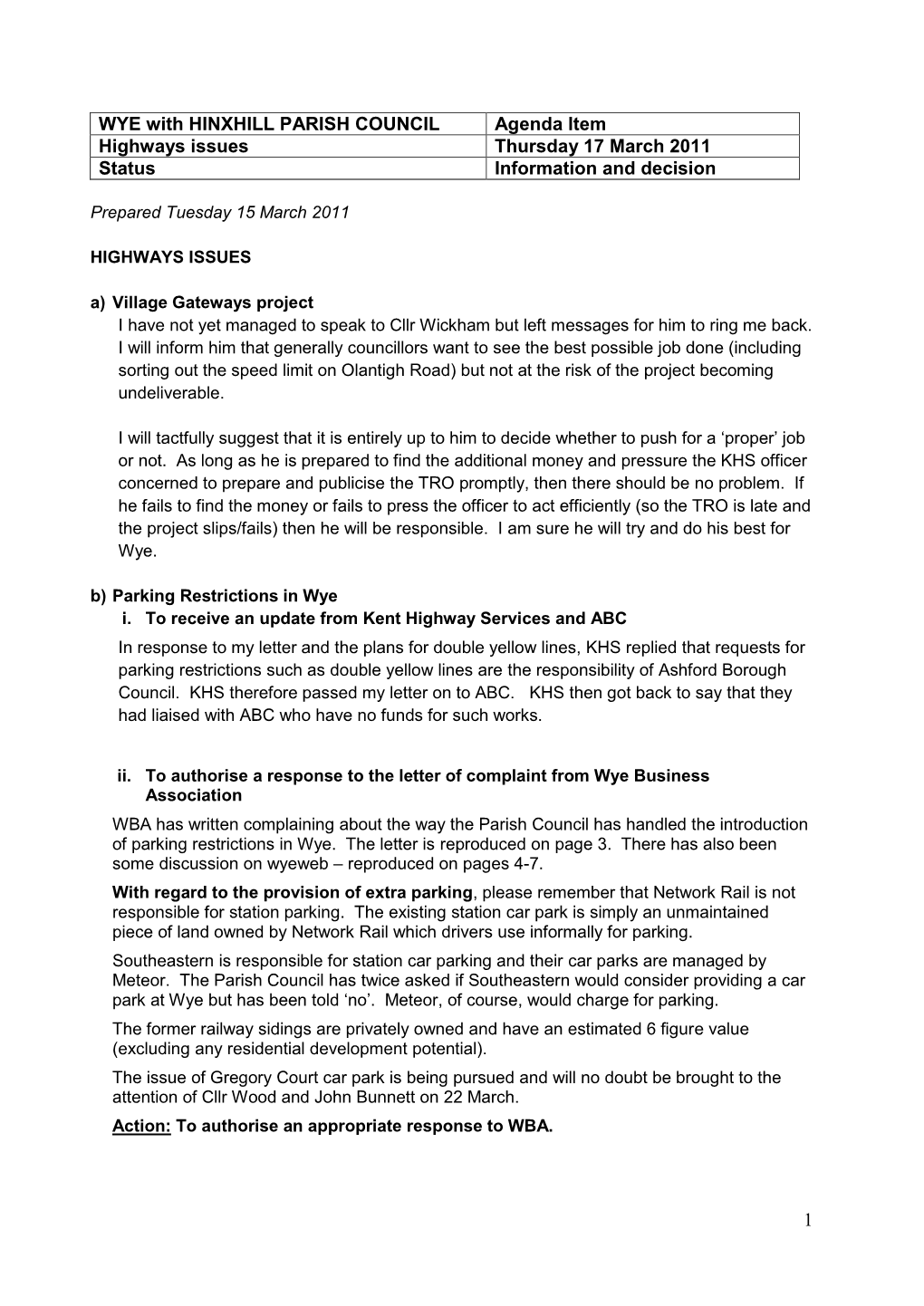 1 WYE with HINXHILL PARISH COUNCIL Agenda Item Highways Issues Thursday 17 March 2011 Status Information and Decision