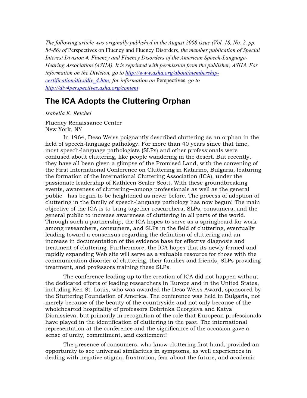 The ICA Adopts the Cluttering Orphan Isabella K