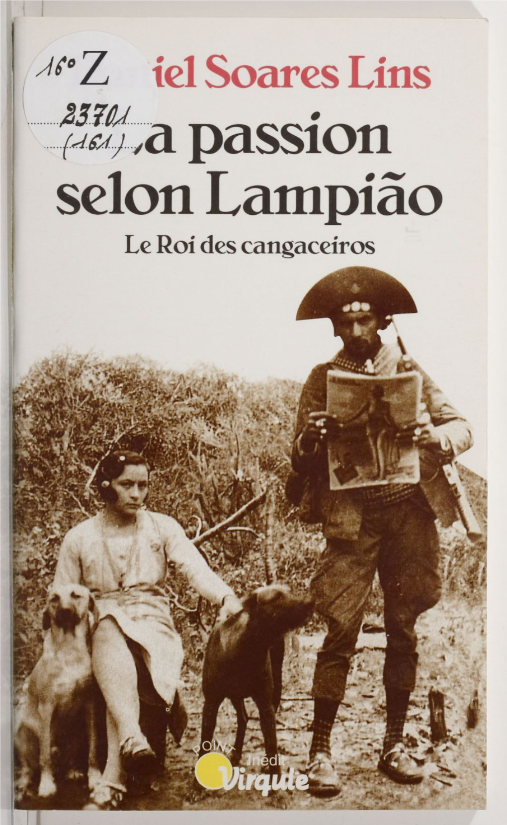 La Passion Selon Lampiao. Le Roi Des Cangaceiros