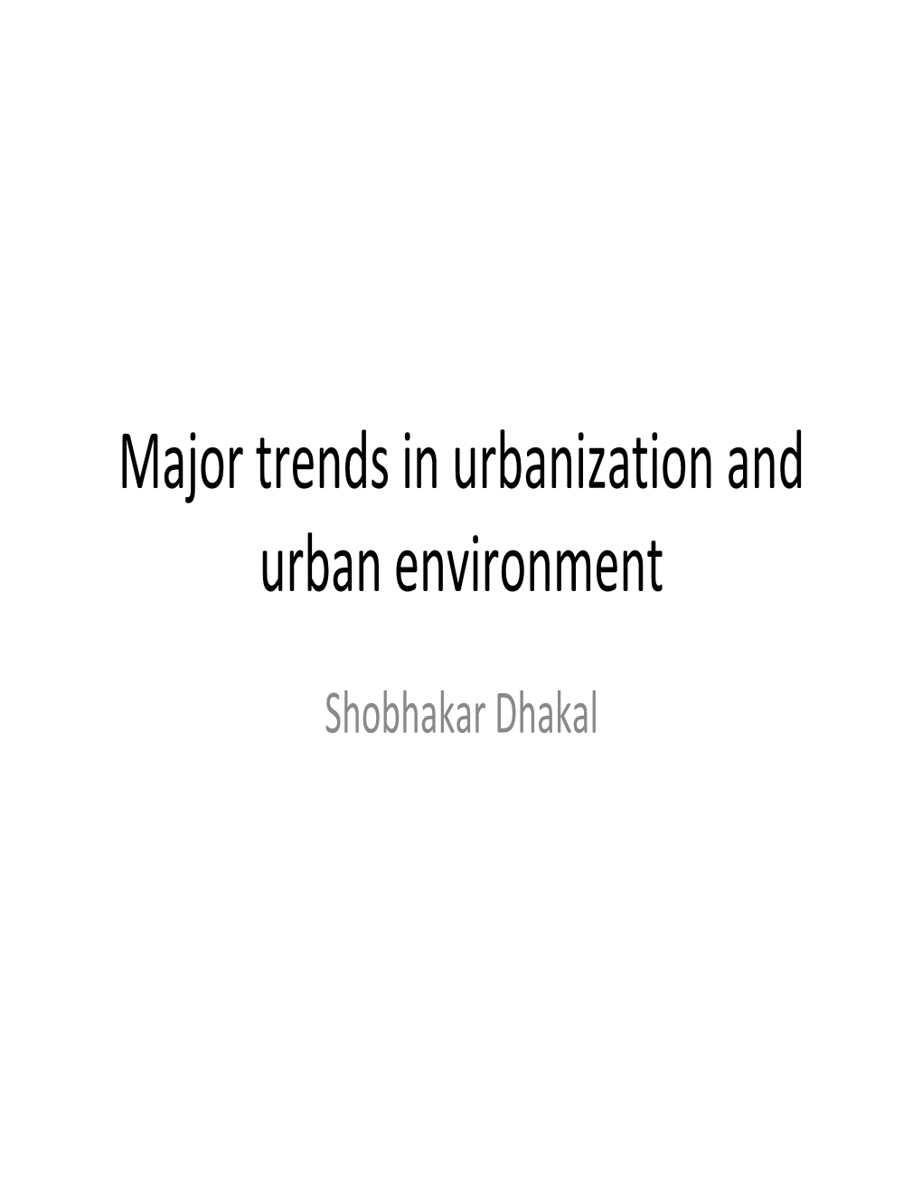 Major Trends in Urbanization and Urban Environment