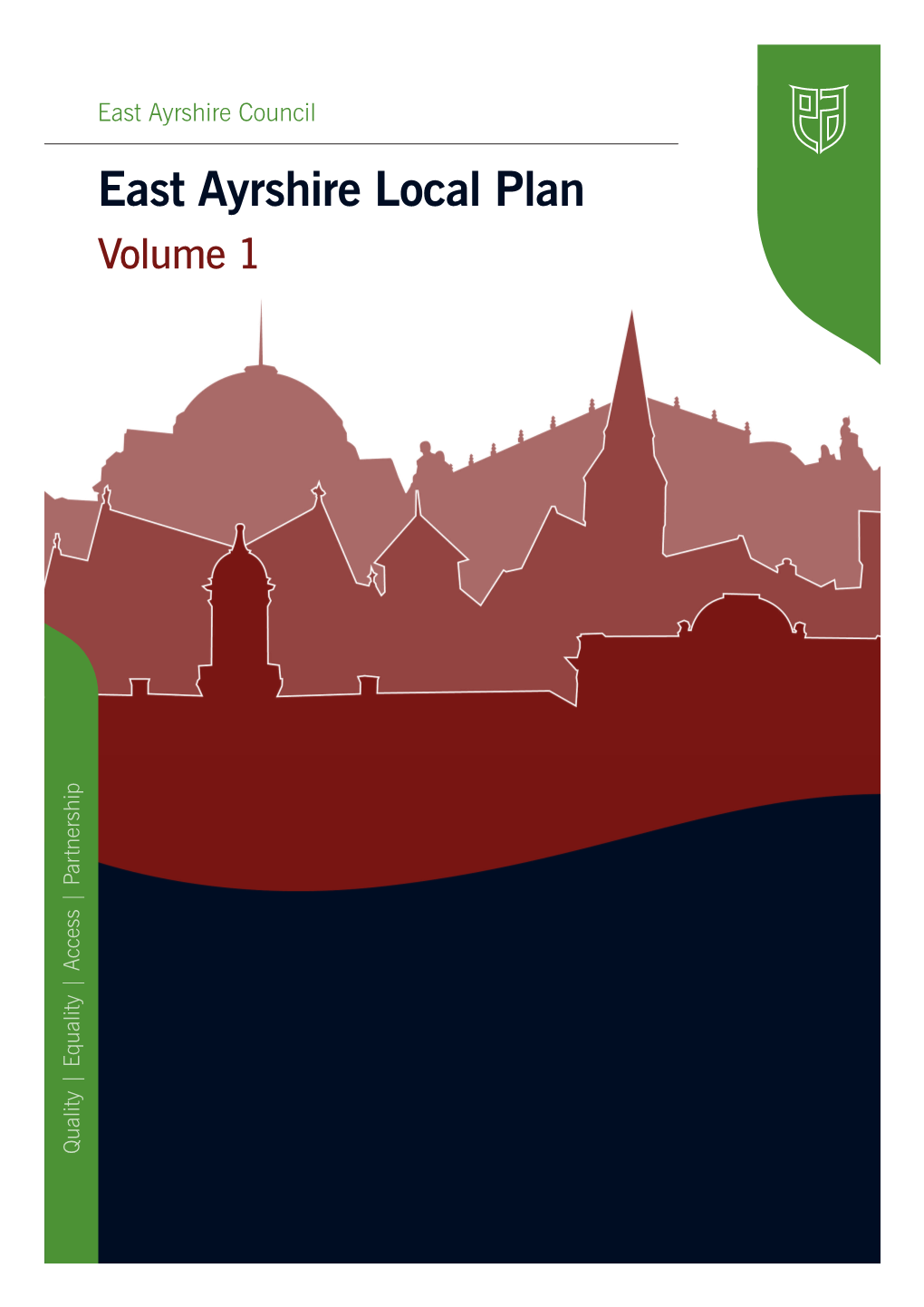 East Ayrshire Local Plan Volume 1 Quality | Equality | Access | Partnership | Access | Equality | Quality 2 EAST AYRSHIRE LOCAL PLAN 2010 Foreword