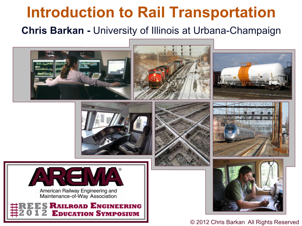 Introduction to Rail Transportation Chris Barkan - University of Illinois at Urbana-Champaign