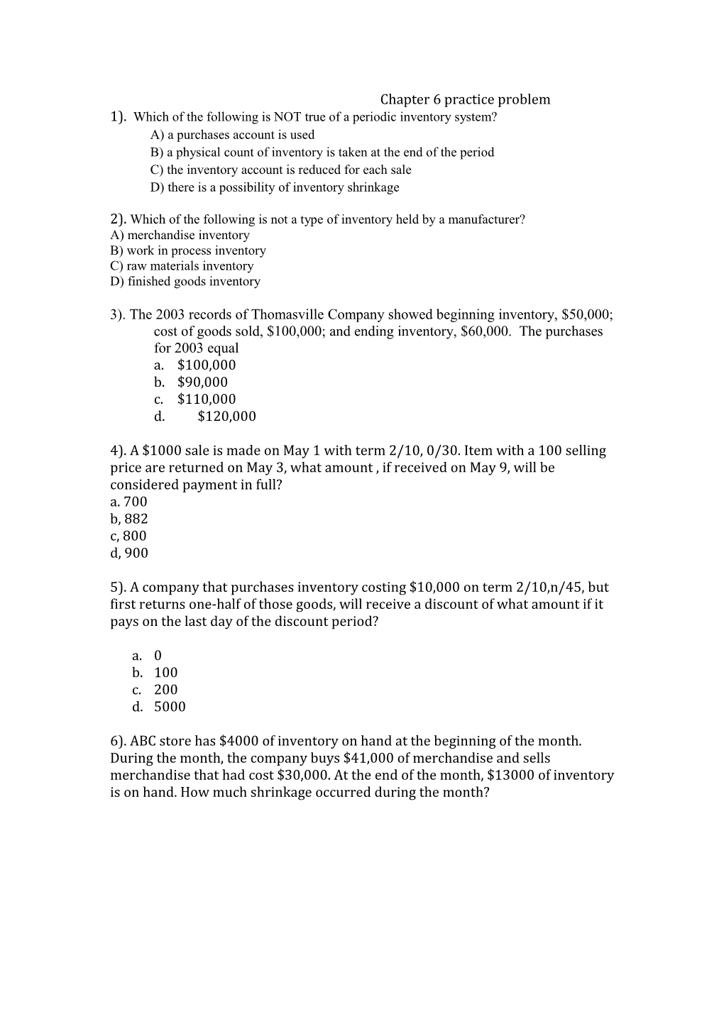 1). Which of the Following Is NOT True of a Periodic Inventory System?