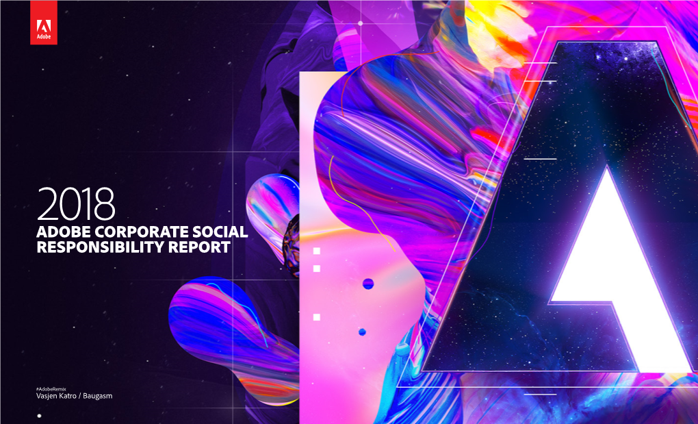 2018 ADOBE CORPORATE SOCIAL RESPONSIBILITY REPORT a Message from Our CEO