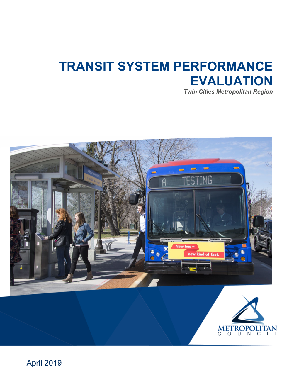 2019 Transit System Performance Evaluation Measures the Transit System’S Progress in Pursuing the Goals and Objectives Found in the 2040 Transportation Policy Plan