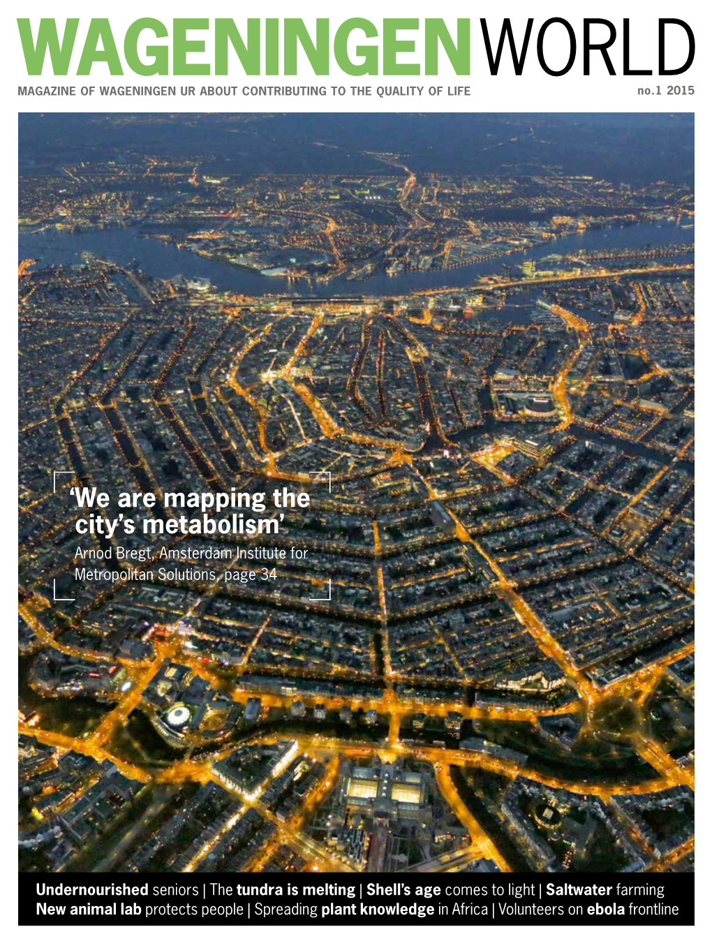 WAGENINGENWORLD MAGAZINE of WAGENINGEN UR ABOUT CONTRIBUTING to the QUALITY of LIFE No.1 2015