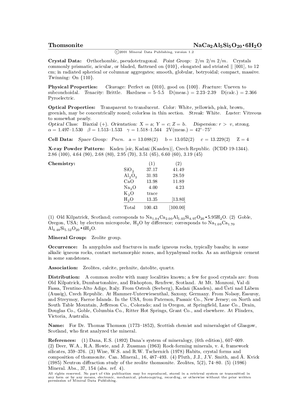 Thomsonite Naca2al5si5o20 ² 6H2O C 2001 Mineral Data Publishing, Version 1.2 ° Crystal Data: Orthorhombic, Pseudotetragonal