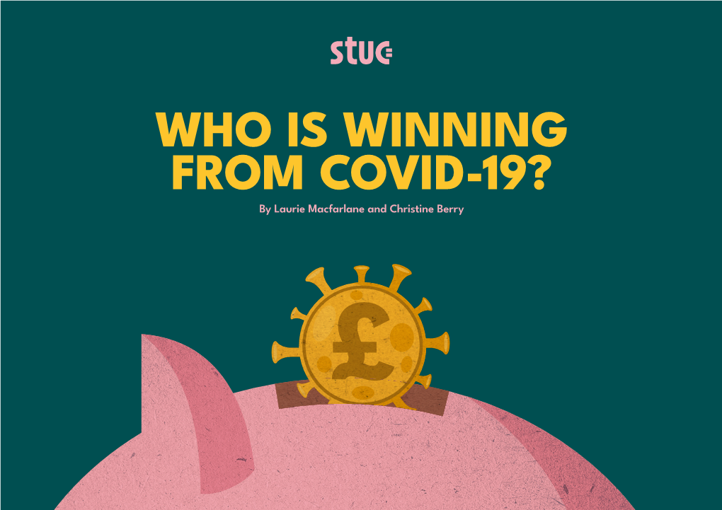 WHO IS WINNING from COVID-19? by Laurie Macfarlane and Christine Berry CONTENTS