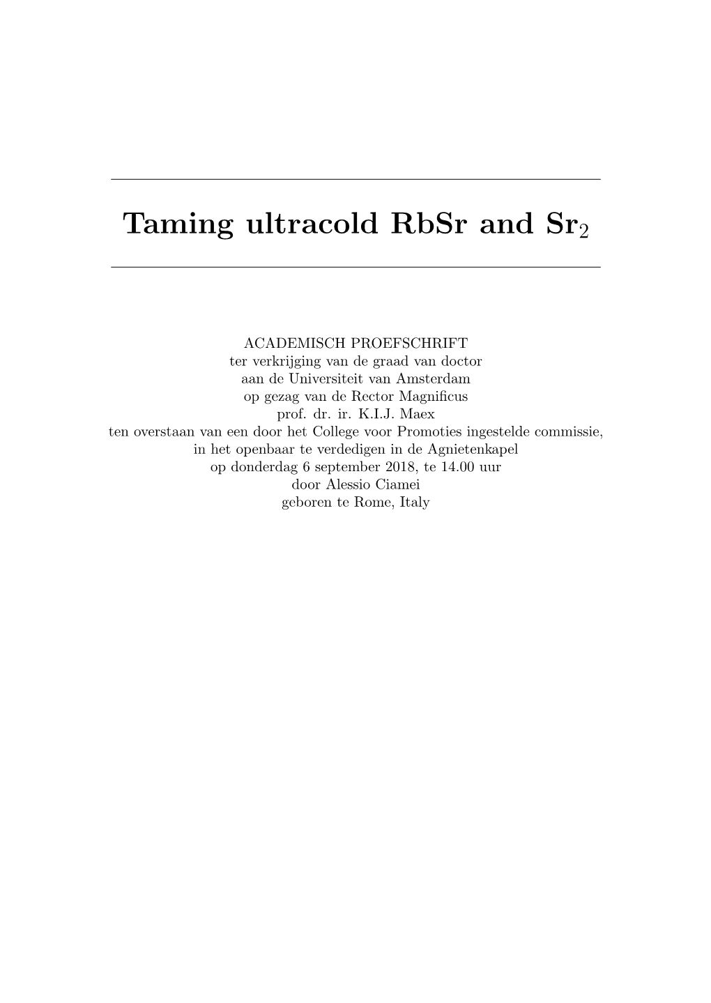 Taming Ultracold Rbsr and Sr2