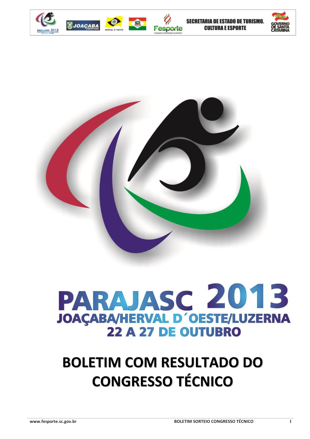 Joaçaba - SC Data: 22/10/2013 - 3ª Feira Horário: 19H45 Número Máximo De Participantes Por Delegação: 10 Integrantes