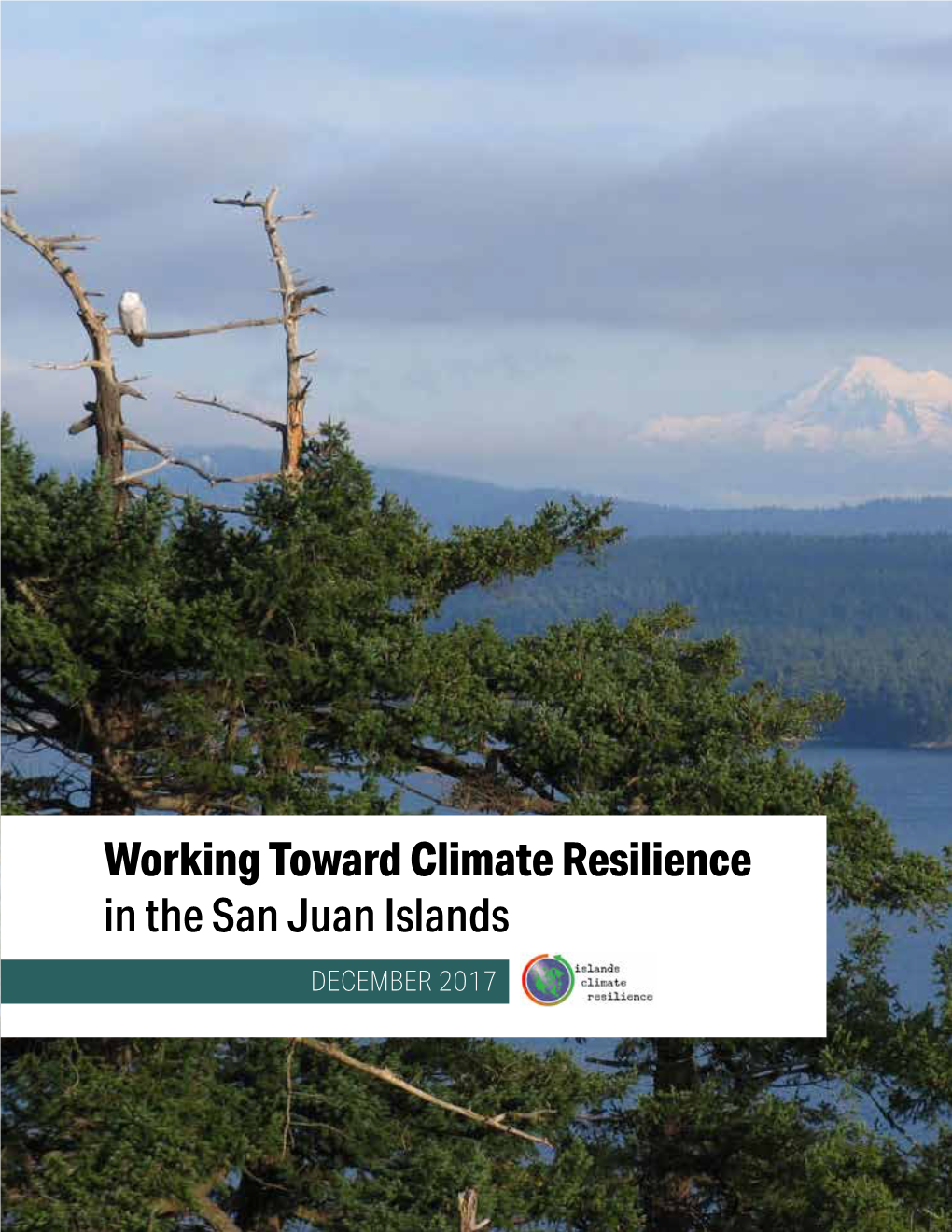 Working Toward Climate Resilience in the San Juan Islands DECEMBER 2017 This Page Intentionally Left Blank