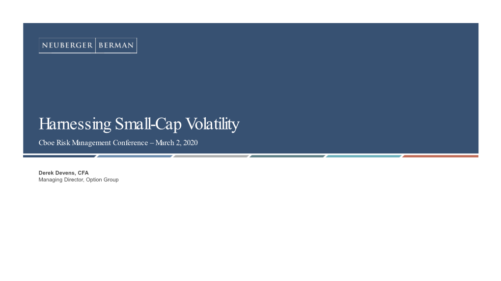 Harnessing Small-Cap Volatility Cboe Risk Management Conference – March 2, 2020