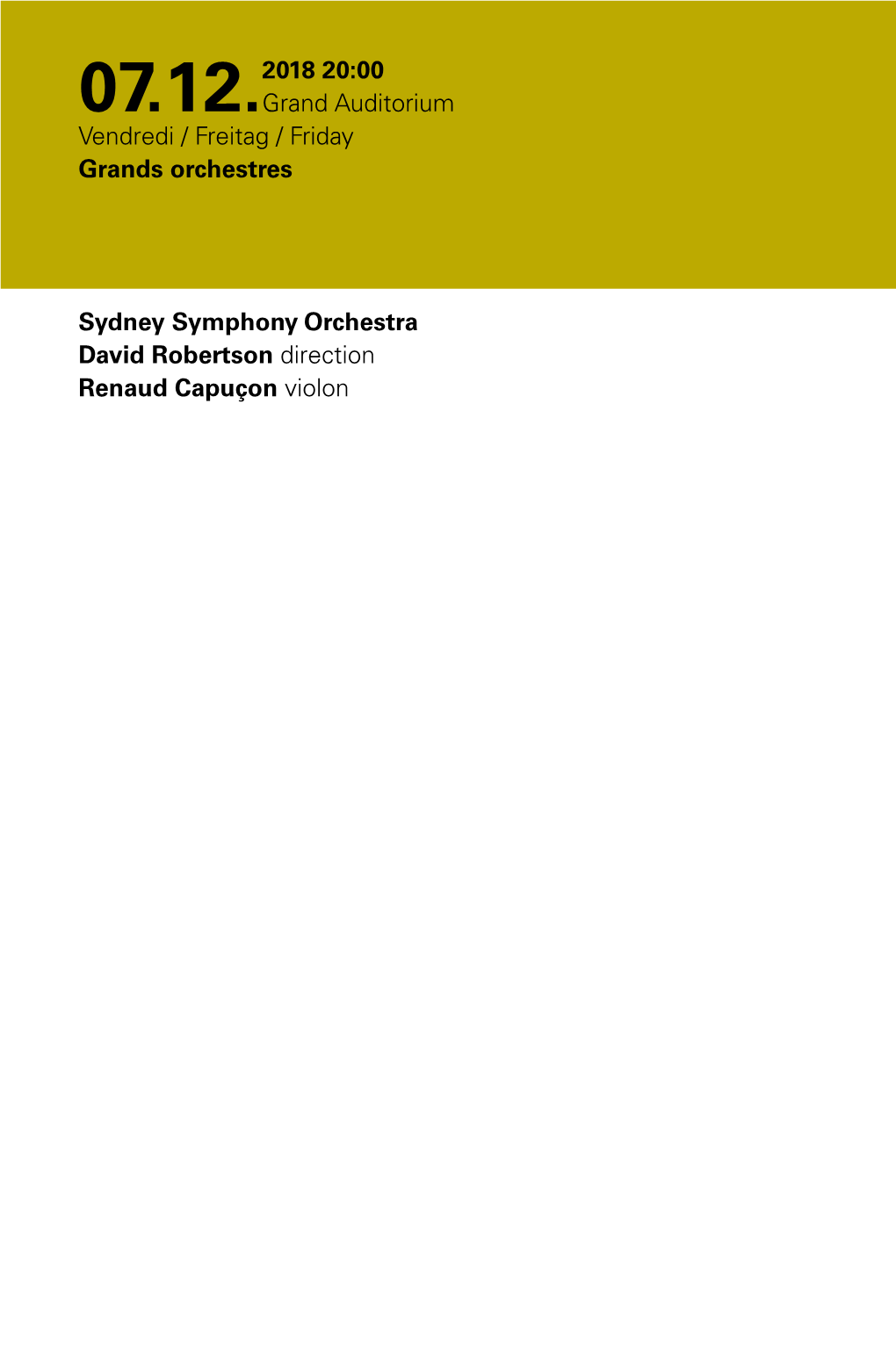 Sydney Symphony Orchestra David Robertson Direction Renaud Capuçon Violon Brett Dean (1961) Engelsflügel for Winds, Brass and Percussion (2013) 6’