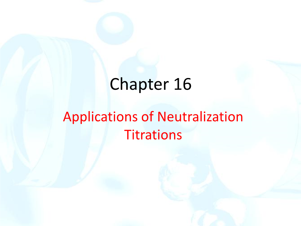 Applications of Neutralization Titrations Applications of Neutralization Titrations