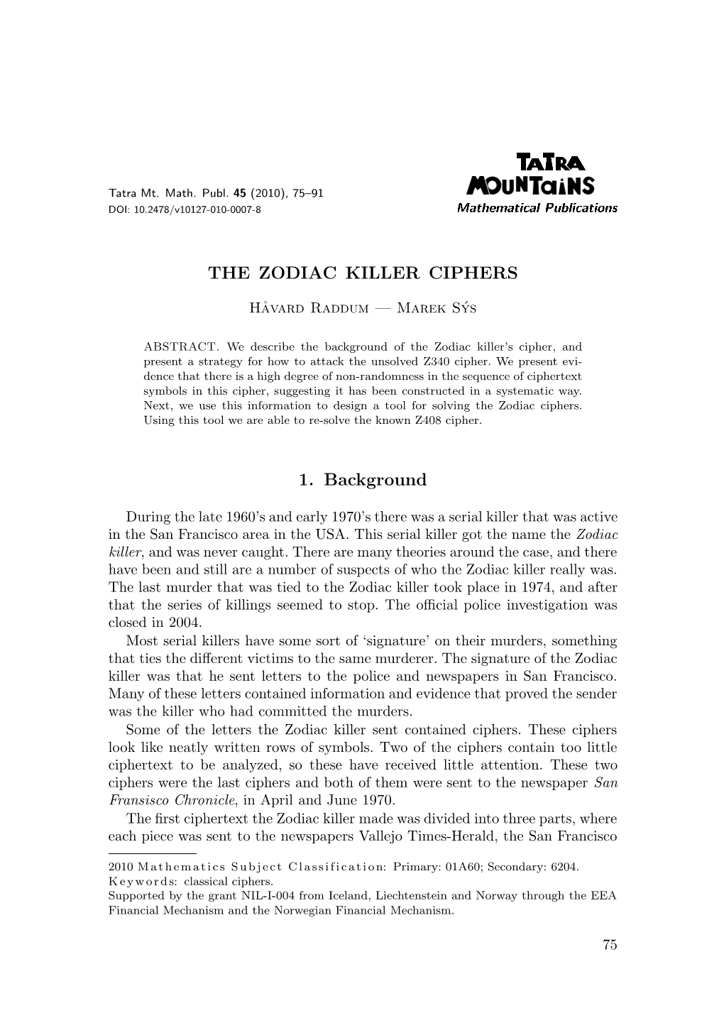 THE ZODIAC KILLER CIPHERS 1. Background