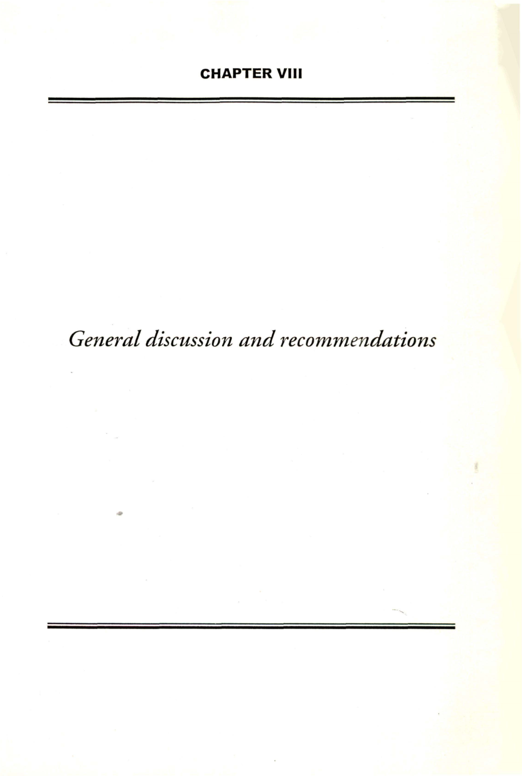 General Discussion and Recommendations CHAPTER VIII