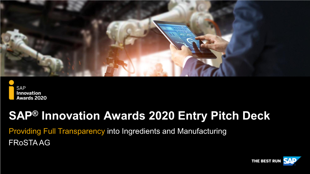 SAP® Innovation Awards 2020 Entry Pitch Deck Providing Full Transparency Into Ingredients and Manufacturing Frosta AG Company Information