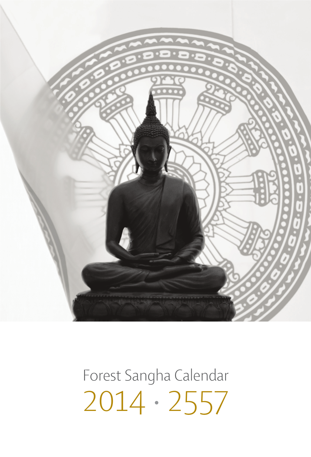 2014 · 2557 This Calendar Has Been Sponsored for Free Distribution by the Kataññnutā Group of Malaysia, Singapore and Australia