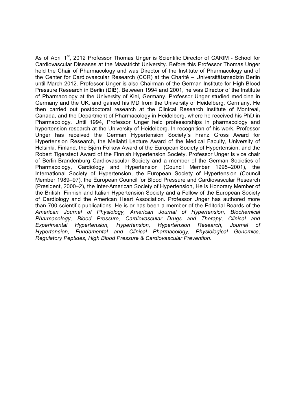 As of April 1St, 2012 Professor Thomas Unger Is Scientific Director of CARIM - School for Cardiovascular Diseases at the Maastricht University