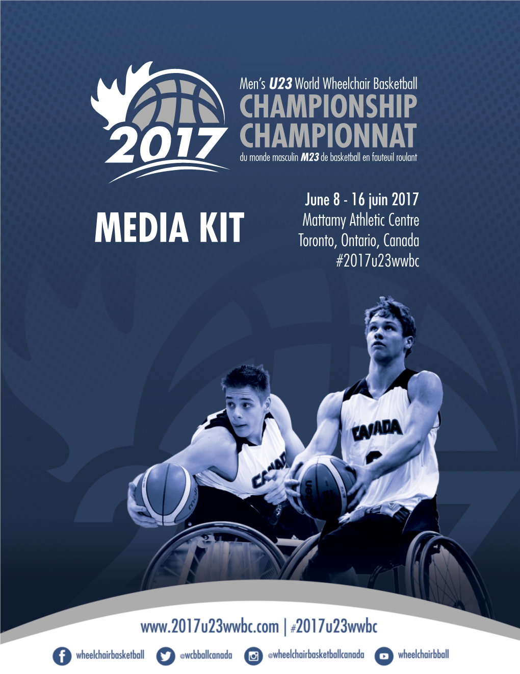 MEDIA KIT Toronto, Ontario, Canada #2017U23wwbc MEDIA CONTACT Lindsay Crone - 613-724-0792 - Lcrone@Wheelchairbasketball.Ca