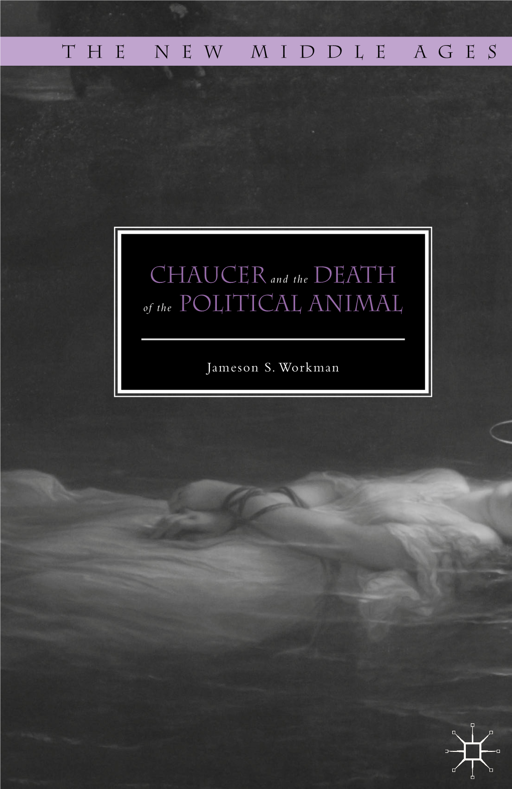 Chaucer and the Death of the Political Animal by Jameson S