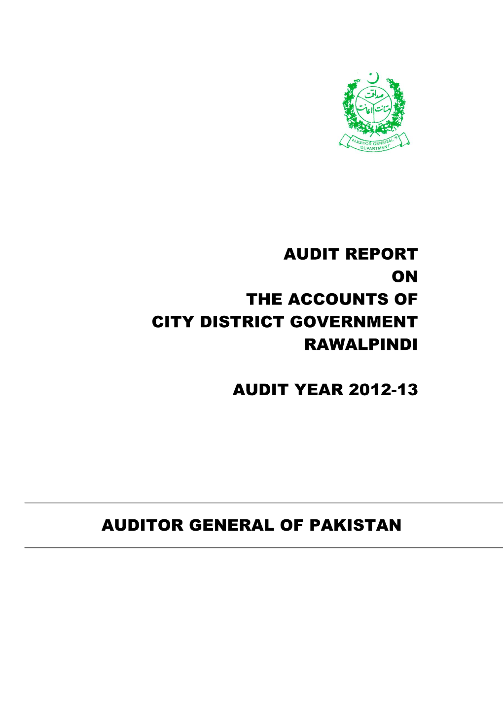 Audit Report on the Accounts of City District Government Rawalpindi Audit Year 2012-13 Auditor General of Pakistan
