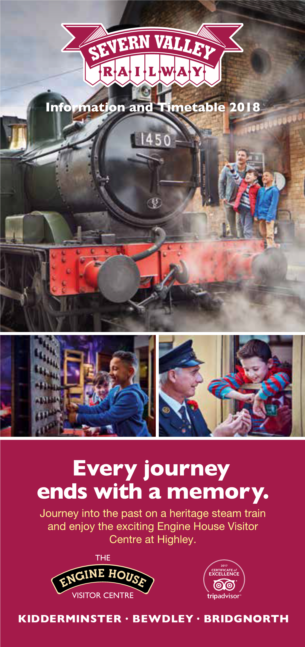 Every Journey Ends with a Memory. Journey Into the Past on a Heritage Steam Train and Enjoy the Exciting Engine House Visitor Centre at Highley