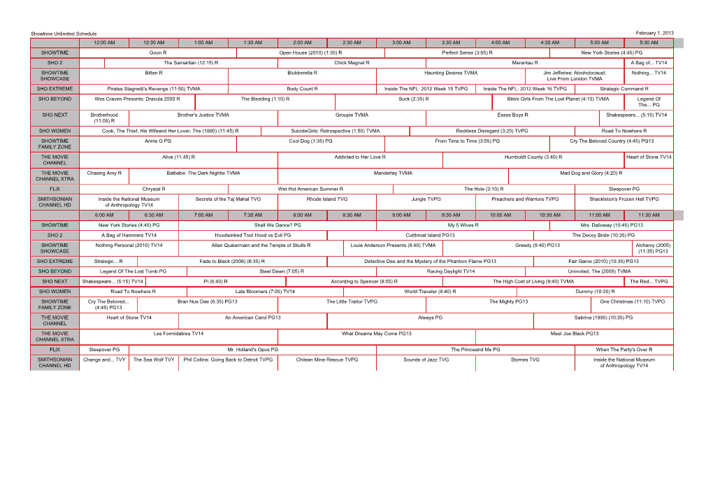 Showtime Unlimited Schedule February 1, 2013 12:00 AM 12:30 AM 1:00 AM 1:30 AM 2:00 AM 2:30 AM 3:00 AM 3:30 AM 4:00 AM 4:30 AM 5:00 AM 5:30 AM