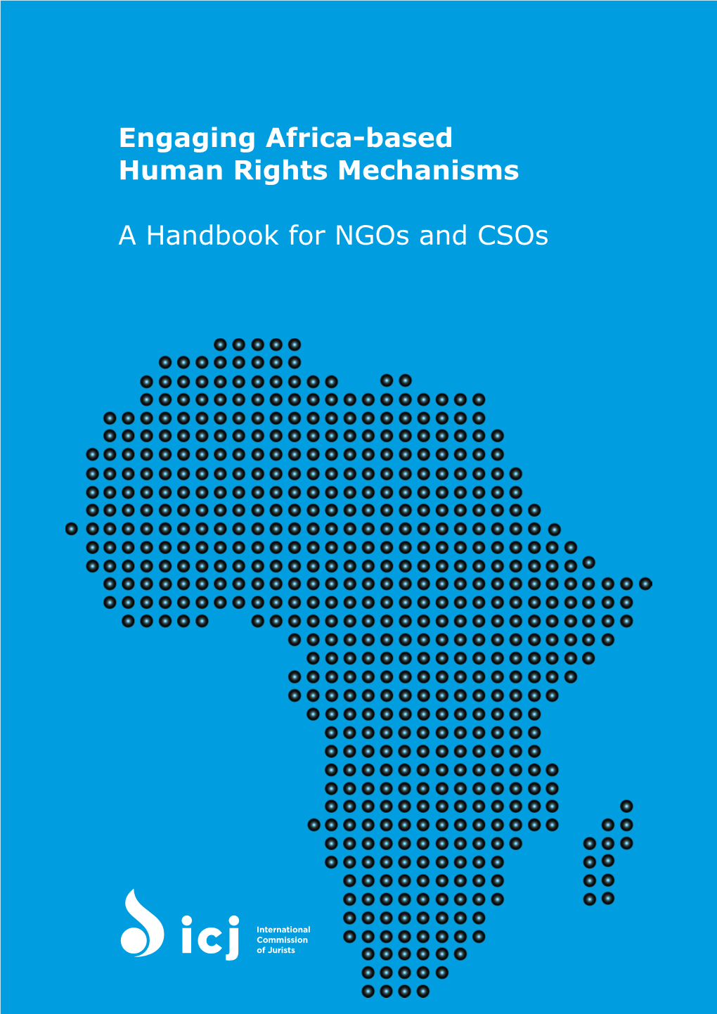 Engaging Africa-Based Human Rights Mechanisms a Handbook for Ngos
