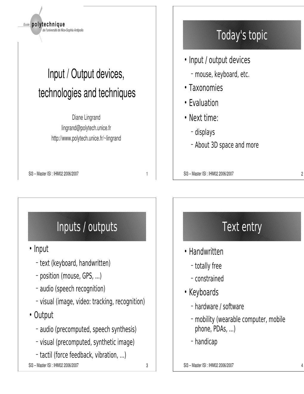 Input / Output Devices, Technologies and Techniques Oday's Topic Inputs