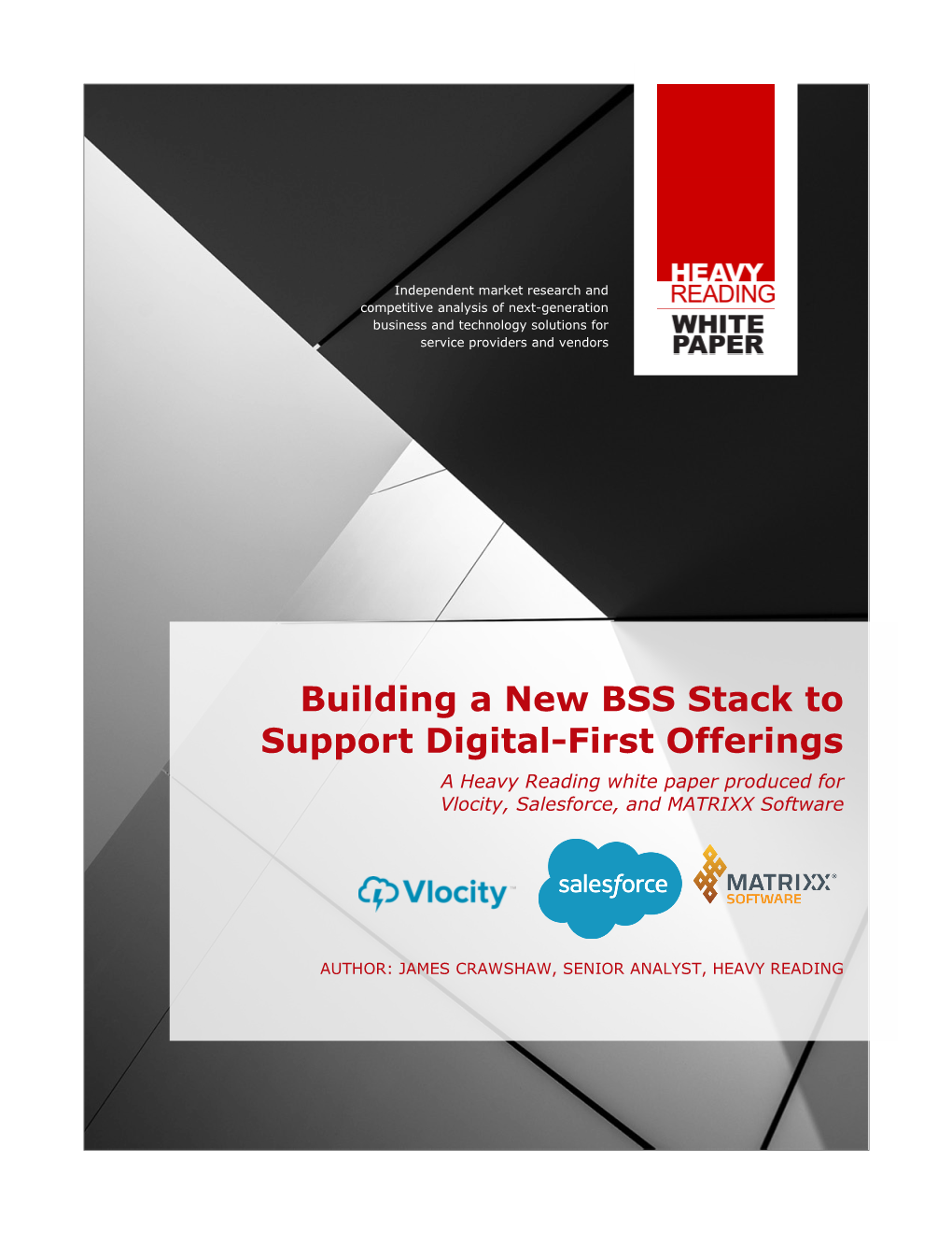 Building a New BSS Stack to Support Digital-First Offerings a Heavy Reading White Paper Produced for Vlocity, Salesforce, and MATRIXX Software