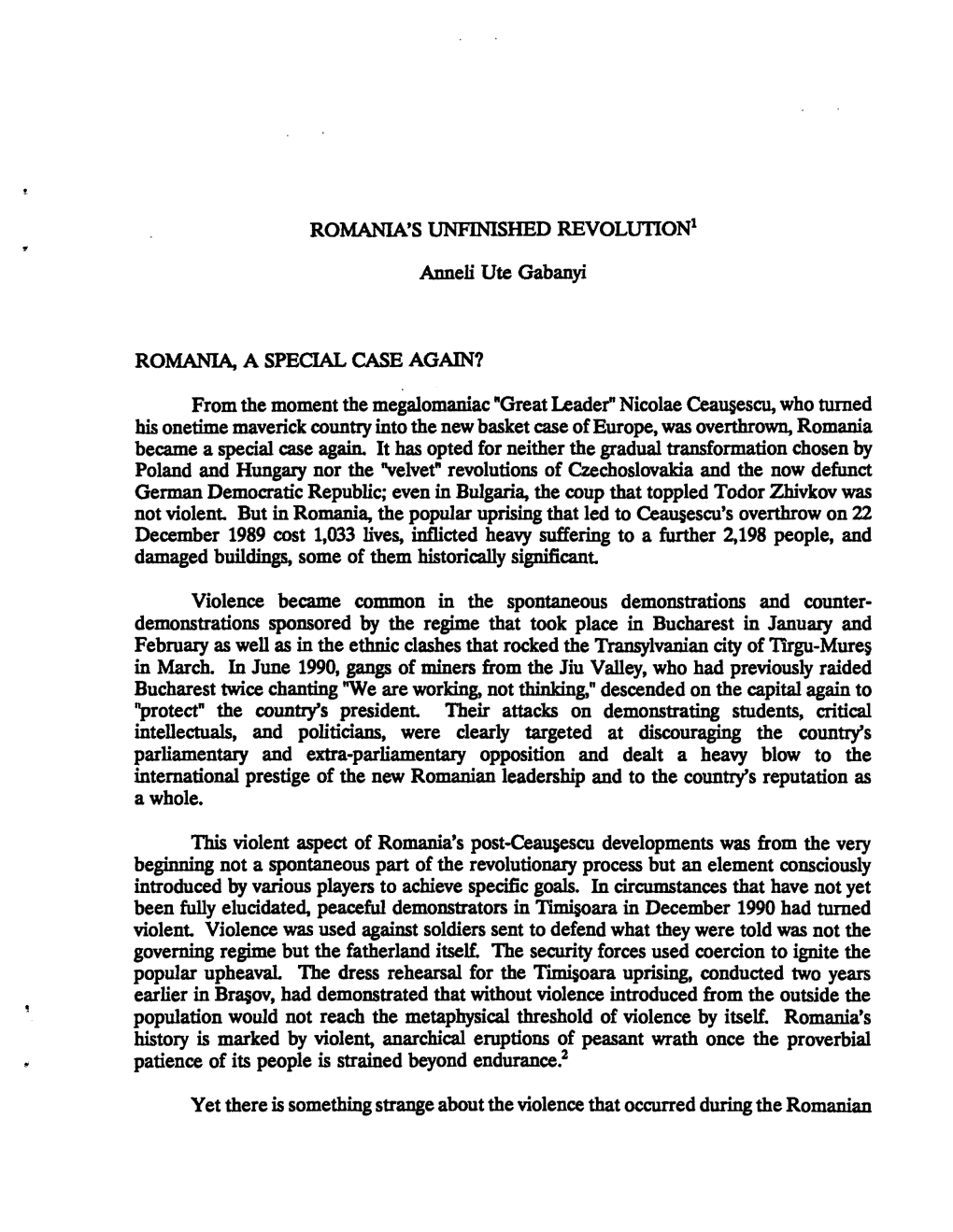 ROMANIA's UNFINISHED REVOLUTION Anneli Ute Gabanyi ROMANIA, a SPECIAL CASE AGAIN?