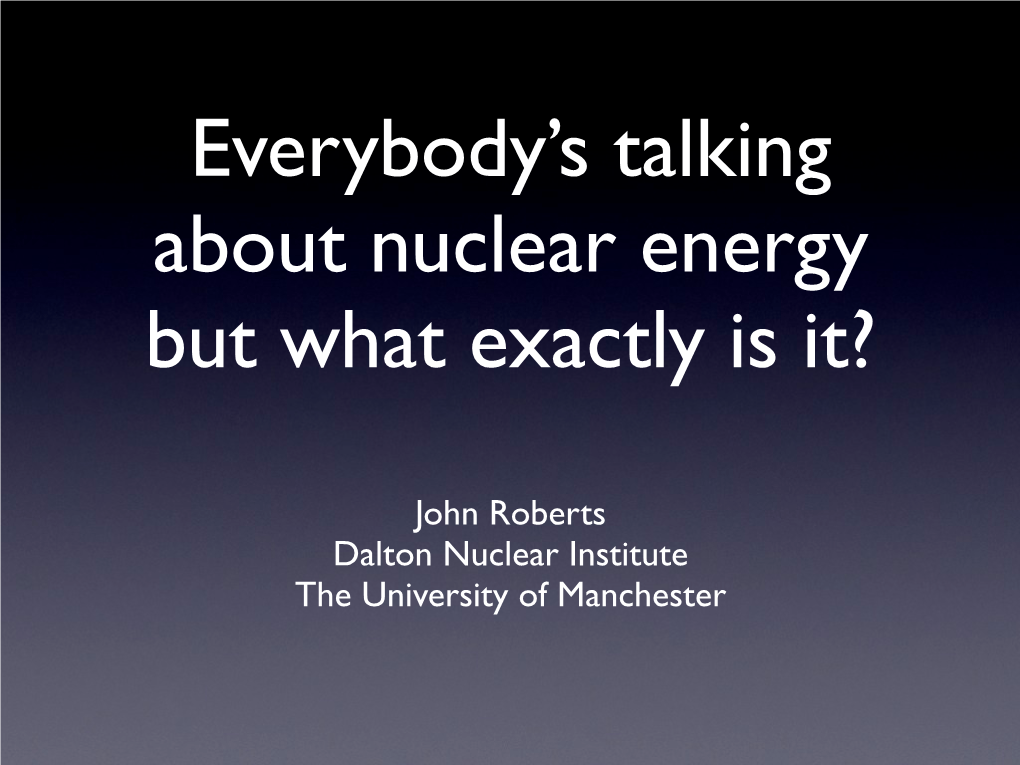 John Roberts Dalton Nuclear Institute the University of Manchester Electricity