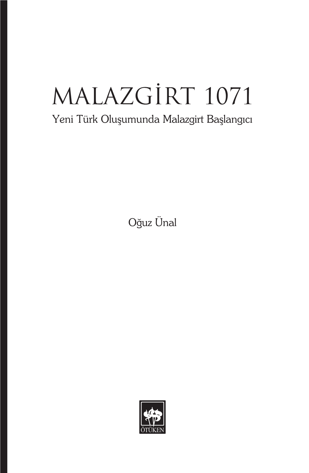 MALAZGİRT 1071 Yeni Türk Oluşumunda Malazgirt Başlangıcı