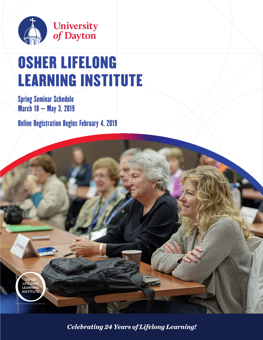 OSHER LIFELONG LEARNING INSTITUTE Spring Seminar Schedule March 18 – May 3, 2019 Online Registration Begins February 4, 2019